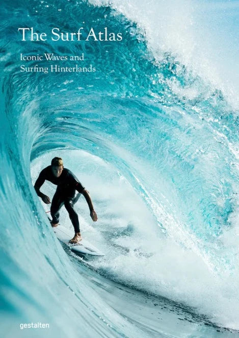 Surf Atlas, the: Iconic Waves and Surfing Hinterlands